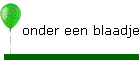 onder een blaadje