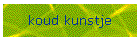 koud kunstje